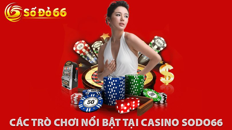 Các trò chơi nổi bật tại Casino Sodo66