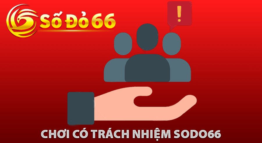 Chơi Có Trách Nhiệm Sodo66