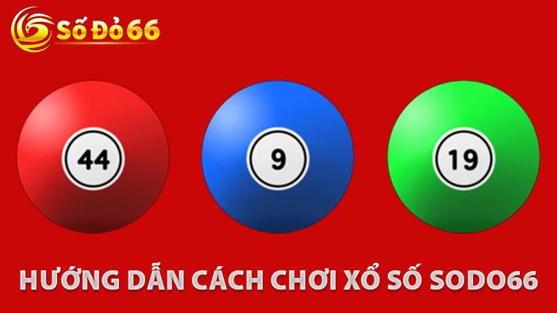 Hướng Dẫn Cách Chơi Xổ Số Sodo66