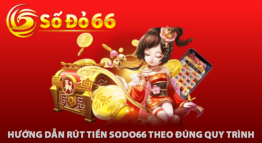 Hướng Dẫn Rút Tiền Sodo66 Theo Đúng Quy Trình