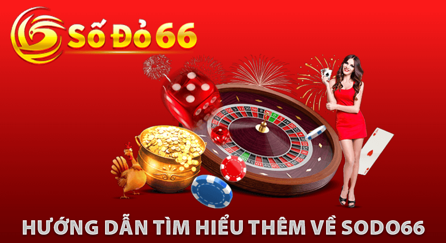 Hướng Dẫn Tìm Hiểu Thêm Về Sodo66